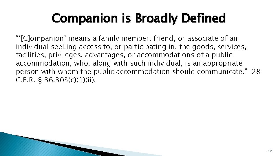 Companion is Broadly Defined “‘[C]ompanion’ means a family member, friend, or associate of an