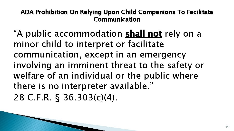 ADA Prohibition On Relying Upon Child Companions To Facilitate Communication “A public accommodation shall