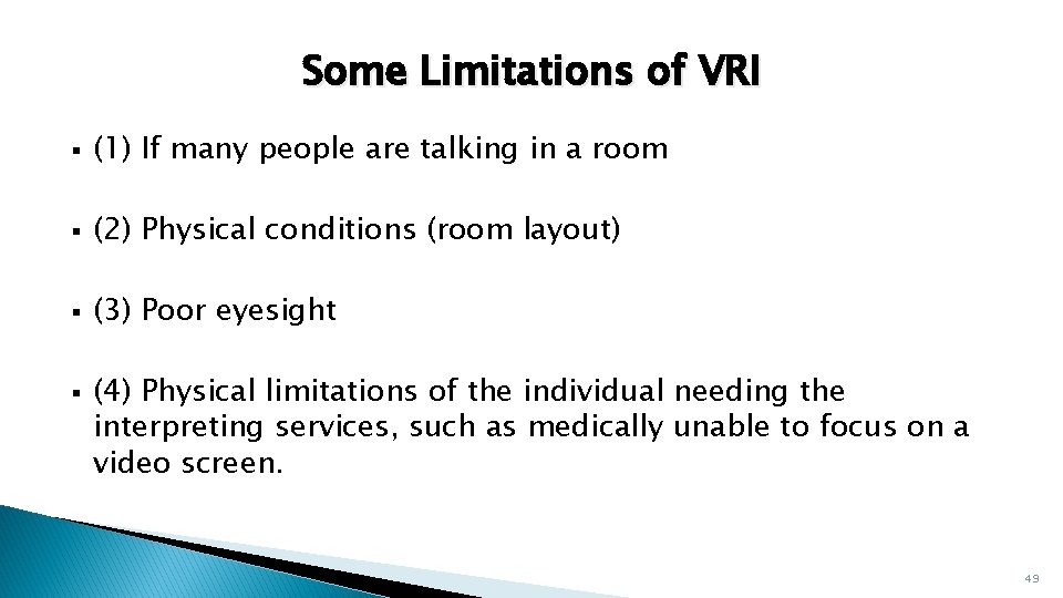 Some Limitations of VRI § (1) If many people are talking in a room