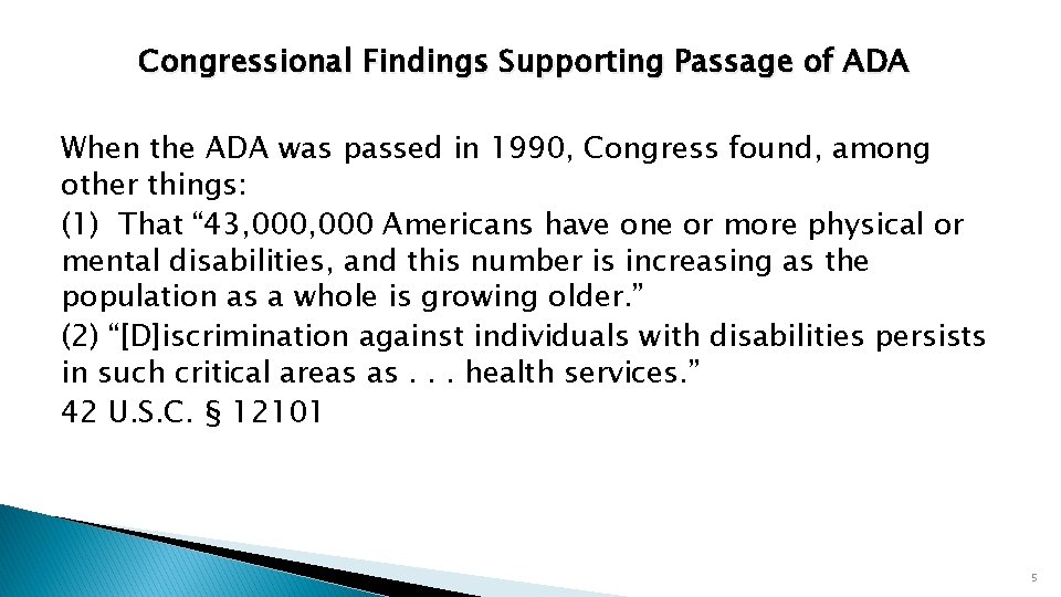 Congressional Findings Supporting Passage of ADA When the ADA was passed in 1990, Congress