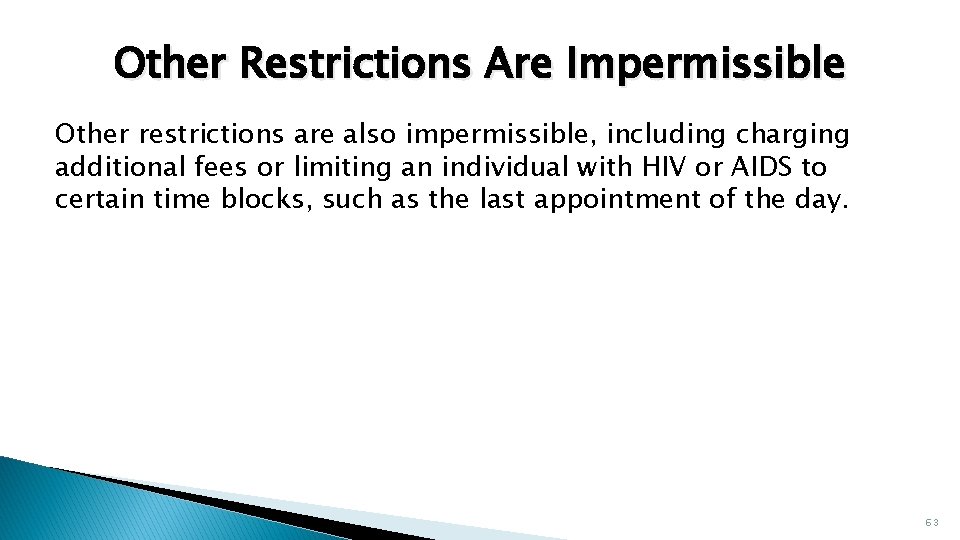 Other Restrictions Are Impermissible Other restrictions are also impermissible, including charging additional fees or