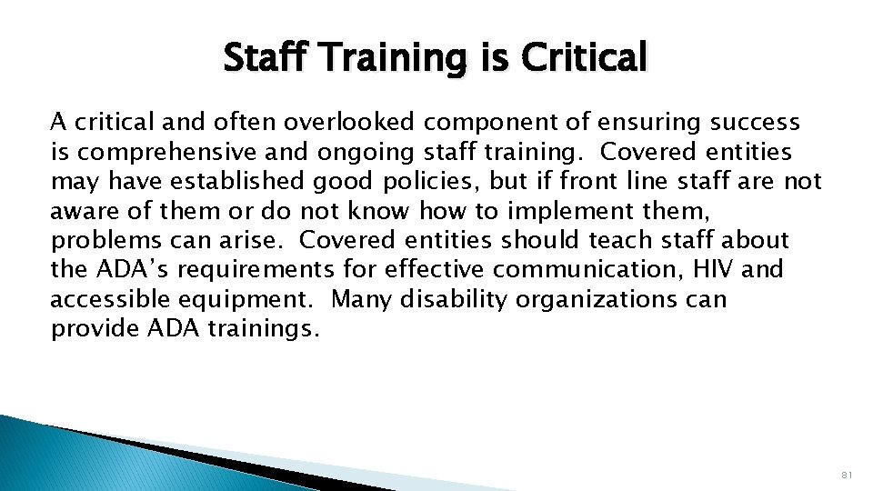 Staff Training is Critical A critical and often overlooked component of ensuring success is