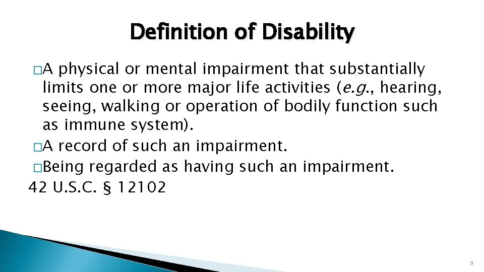 Definition of Disability �A physical or mental impairment that substantially limits one or more