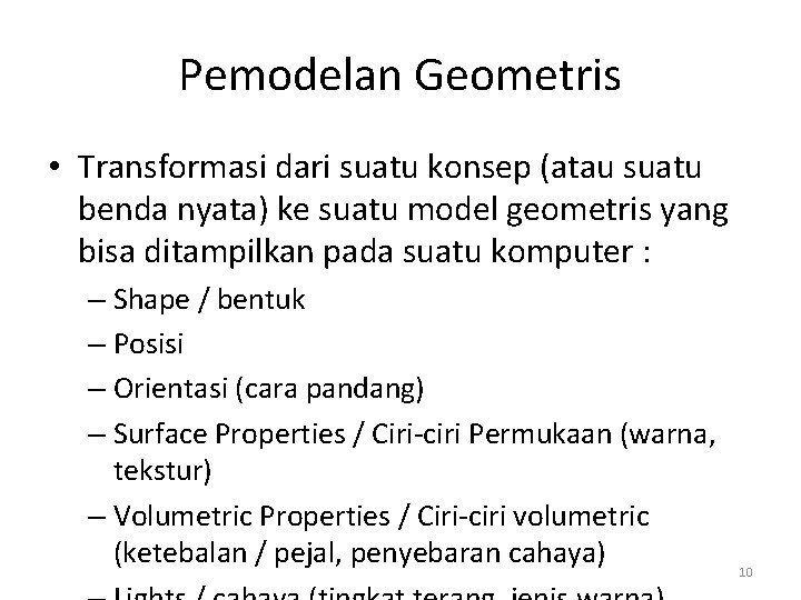 Pemodelan Geometris • Transformasi dari suatu konsep (atau suatu benda nyata) ke suatu model