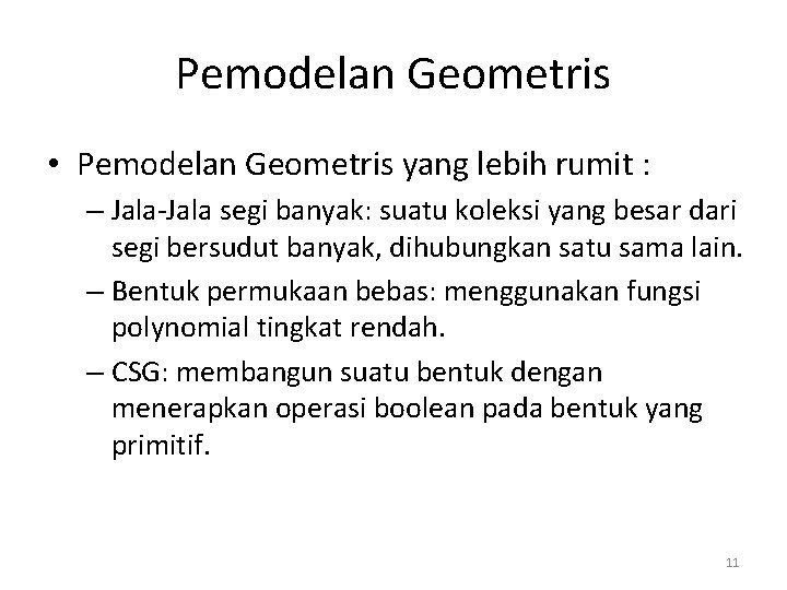 Pemodelan Geometris • Pemodelan Geometris yang lebih rumit : – Jala-Jala segi banyak: suatu