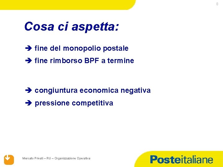 8 Cosa ci aspetta: è fine del monopolio postale è fine rimborso BPF a