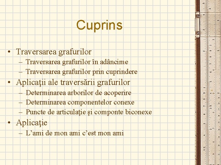 Cuprins • Traversarea grafurilor – Traversarea grafurilor în adâncime – Traversarea grafurilor prin cuprindere