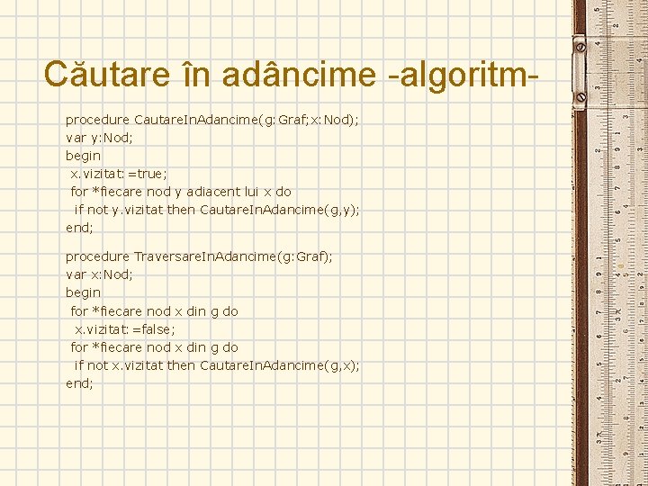 Căutare în adâncime -algoritmprocedure Cautare. In. Adancime(g: Graf; x: Nod); var y: Nod; begin