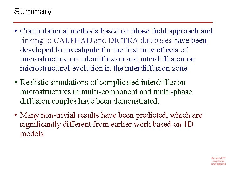 Summary • Computational methods based on phase field approach and linking to CALPHAD and Summary • Computational methods based on phase field approach and linking to CALPHAD and