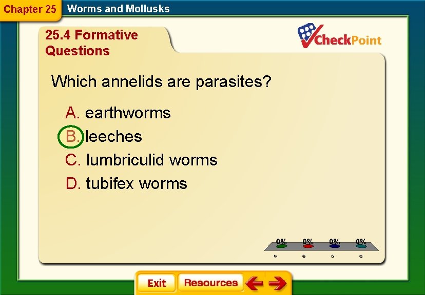 Chapter 25 Worms and Mollusks 25. 4 Formative Questions Which annelids are parasites? A. Chapter 25 Worms and Mollusks 25. 4 Formative Questions Which annelids are parasites? A.