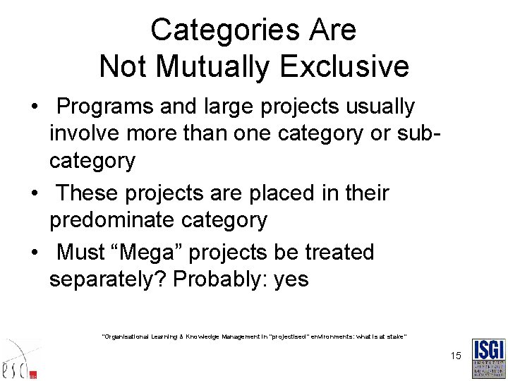 Categories Are Not Mutually Exclusive • Programs and large projects usually involve more than