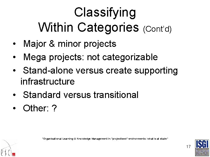 Classifying Within Categories (Cont’d) • Major & minor projects • Mega projects: not categorizable