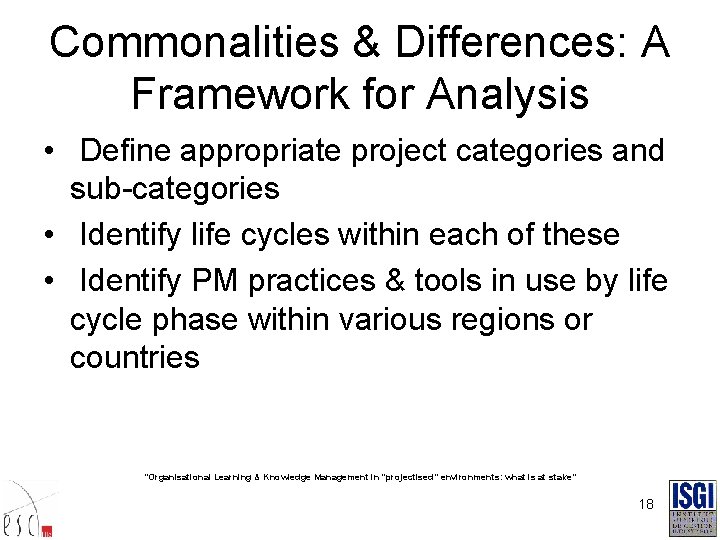 Commonalities & Differences: A Framework for Analysis • Define appropriate project categories and sub-categories