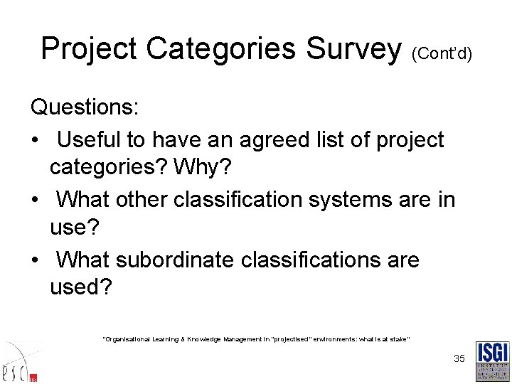 Project Categories Survey (Cont’d) Questions: • Useful to have an agreed list of project