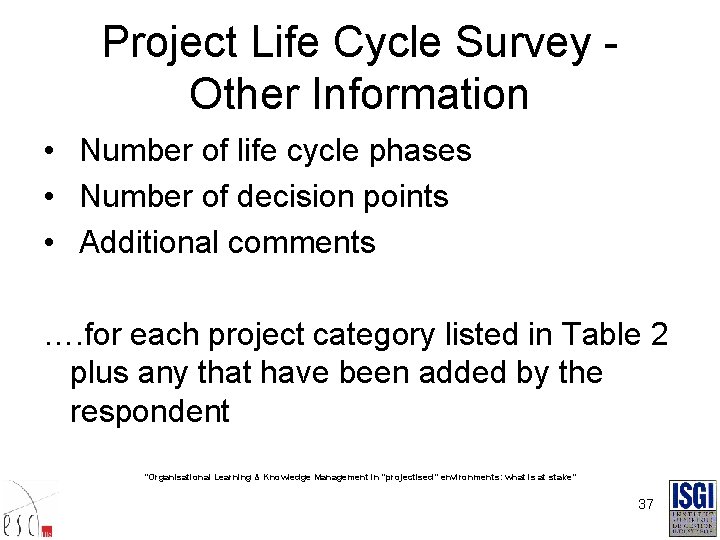 Project Life Cycle Survey Other Information • Number of life cycle phases • Number