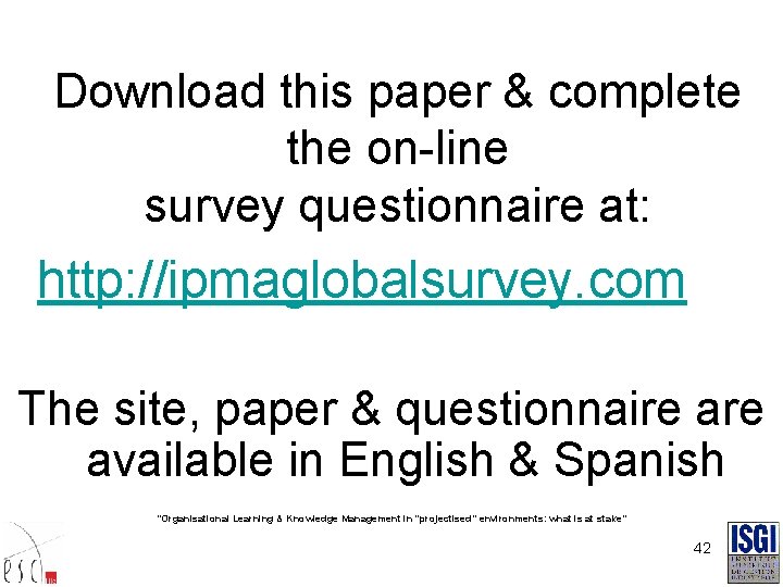 Download this paper & complete the on-line survey questionnaire at: http: //ipmaglobalsurvey. com The