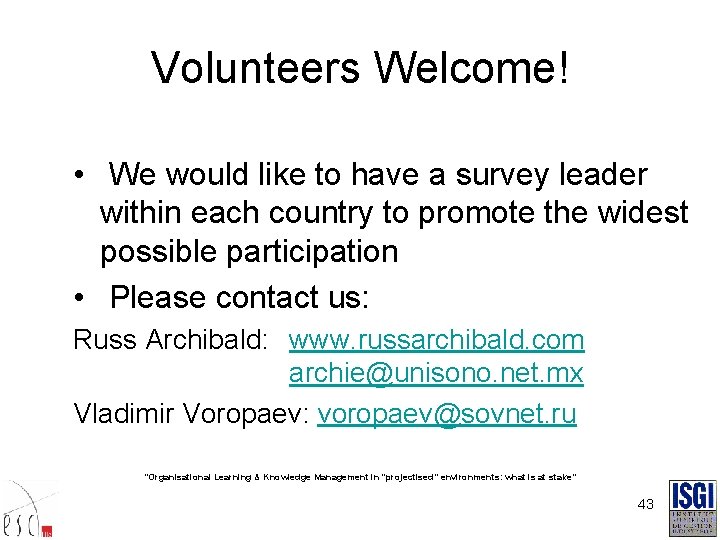 Volunteers Welcome! • We would like to have a survey leader within each country