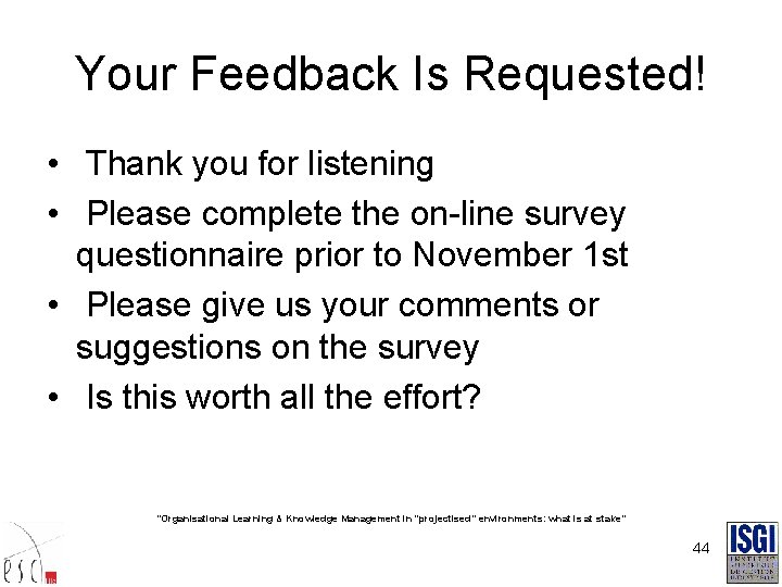 Your Feedback Is Requested! • Thank you for listening • Please complete the on-line