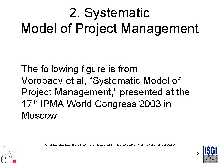 2. Systematic Model of Project Management The following figure is from Voropaev et al,