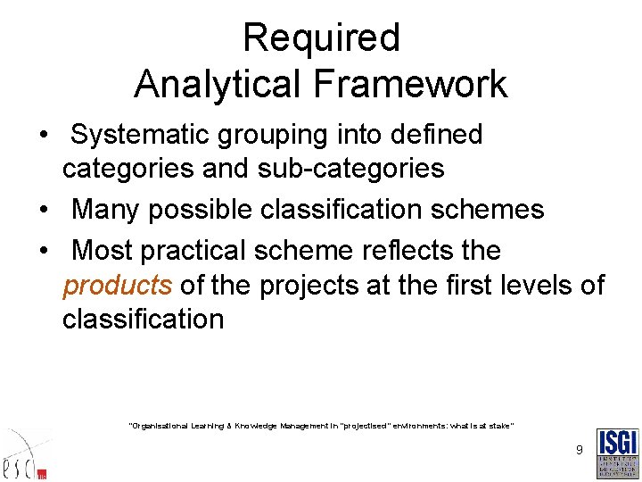 Required Analytical Framework • Systematic grouping into defined categories and sub-categories • Many possible