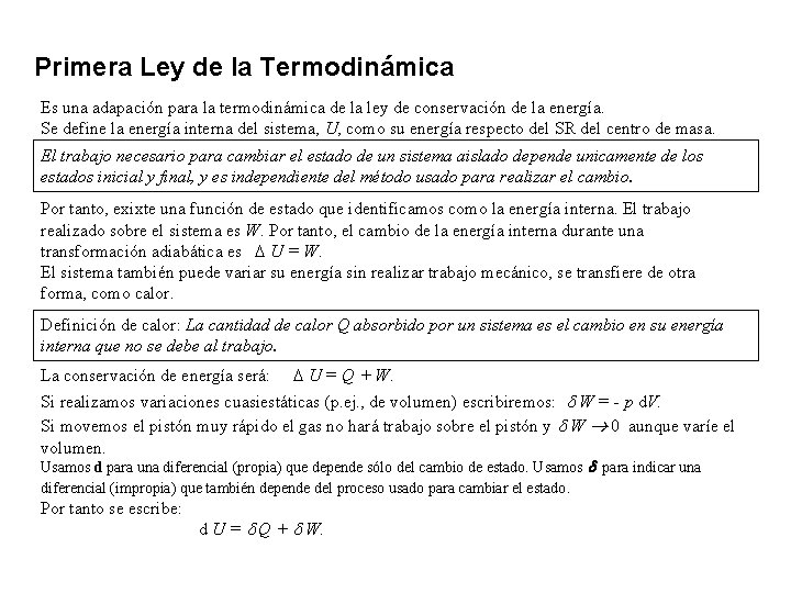 Primera Ley de la Termodinámica Es una adapación para la termodinámica de la ley