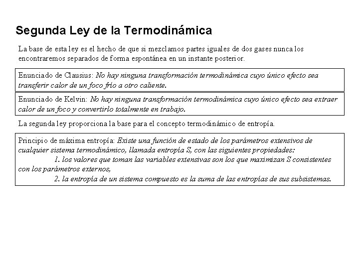 Segunda Ley de la Termodinámica La base de esta ley es el hecho de