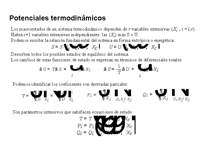 Potenciales termodinámicos Los macroestados de un sistema termodinámico dependen de r variables extensivas {Xi