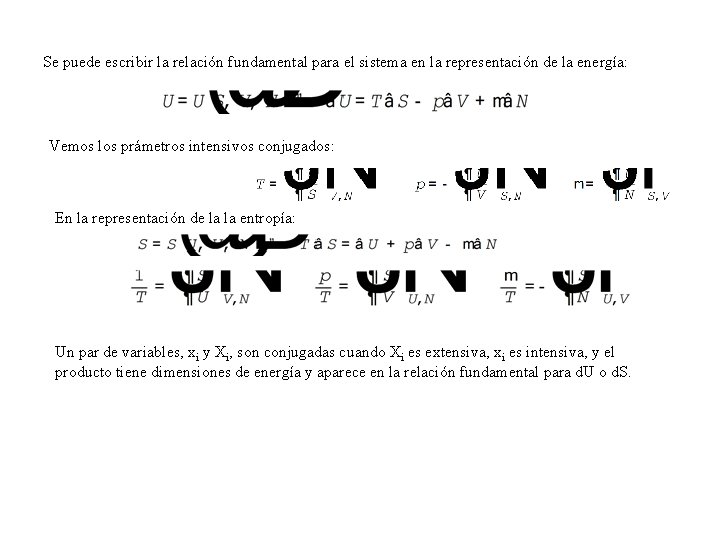 Se puede escribir la relación fundamental para el sistema en la representación de la