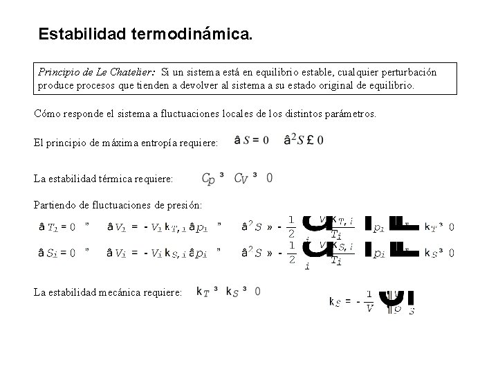 Estabilidad termodinámica. Principio de Le Chatelier: Si un sistema está en equilibrio estable, cualquier