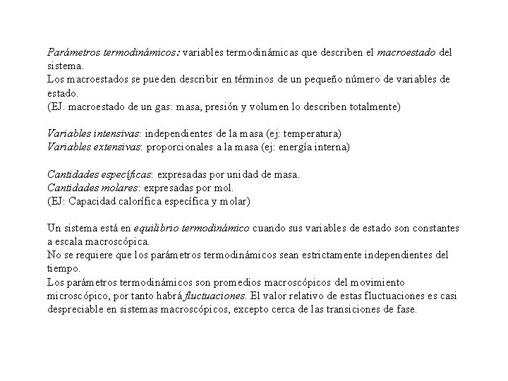 Parámetros termodinámicos: variables termodinámicas que describen el macroestado del sistema. Los macroestados se pueden