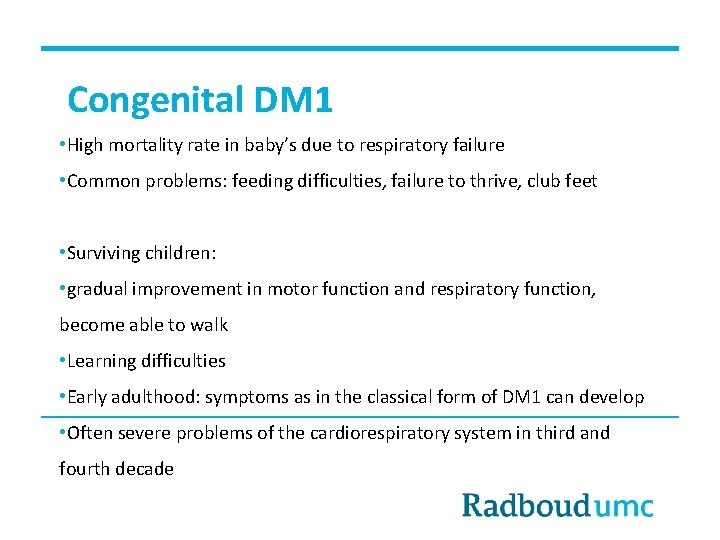 Congenital DM 1 • High mortality rate in baby’s due to respiratory failure •