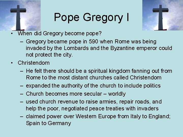 Pope Gregory I • When did Gregory become pope? – Gregory became pope in