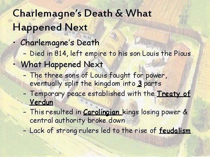Charlemagne’s Death & What Happened Next • Charlemagne’s Death – Died in 814, left