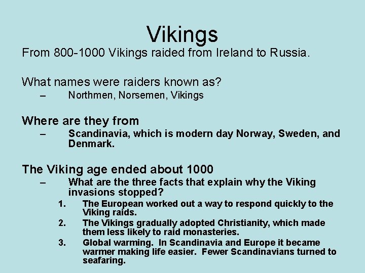 Vikings From 800 -1000 Vikings raided from Ireland to Russia. What names were raiders