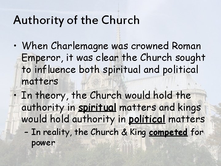 Authority of the Church • When Charlemagne was crowned Roman Emperor, it was clear