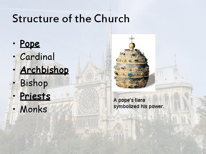 Structure of the Church • • • Pope Cardinal Archbishop Bishop Priests Monks A