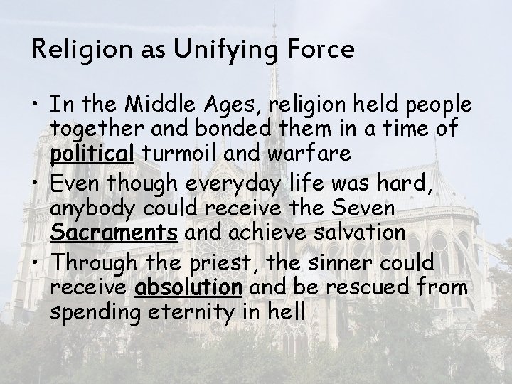 Religion as Unifying Force • In the Middle Ages, religion held people together and