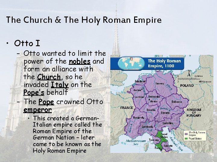 The Church & The Holy Roman Empire • Otto I – Otto wanted to