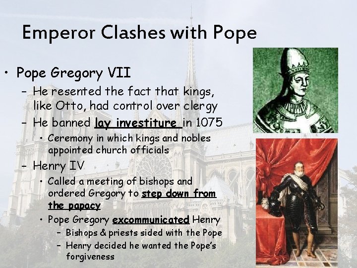 Emperor Clashes with Pope • Pope Gregory VII – He resented the fact that