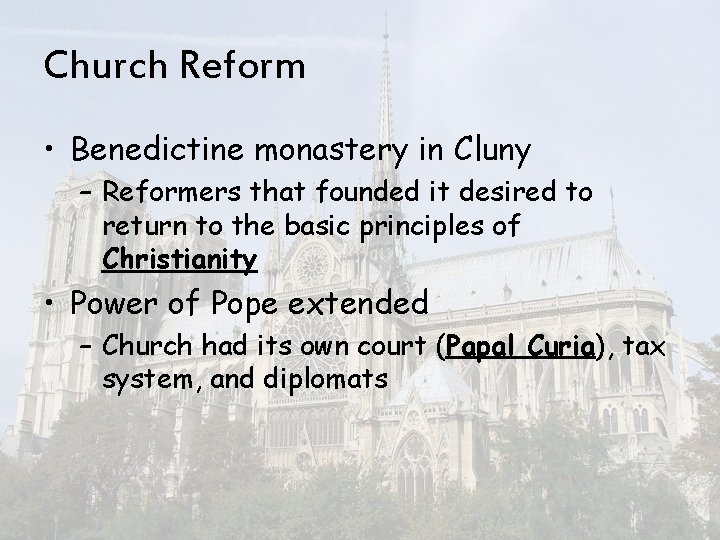 Church Reform • Benedictine monastery in Cluny – Reformers that founded it desired to