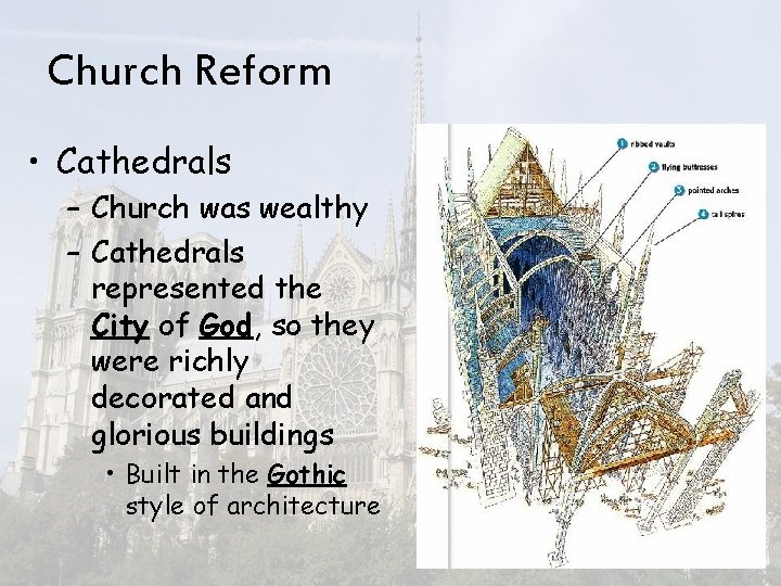 Church Reform • Cathedrals – Church was wealthy – Cathedrals represented the City of