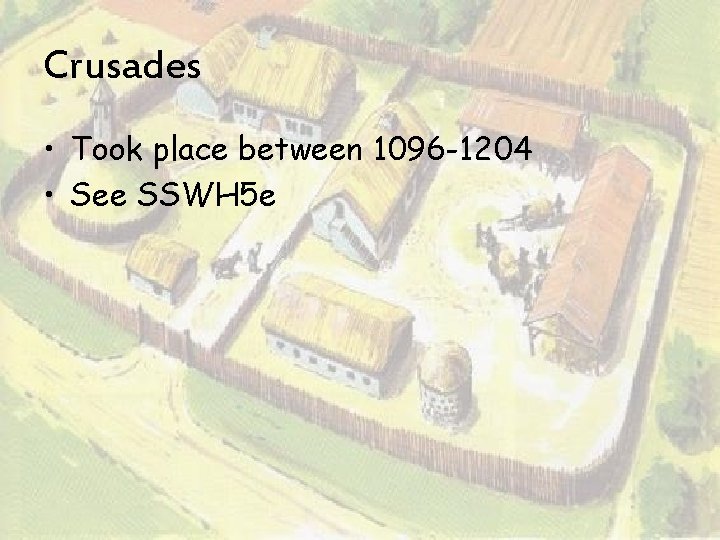 Crusades • Took place between 1096 -1204 • See SSWH 5 e 