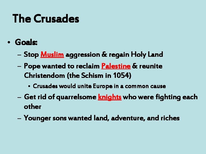 The Crusades • Goals: – Stop Muslim aggression & regain Holy Land – Pope