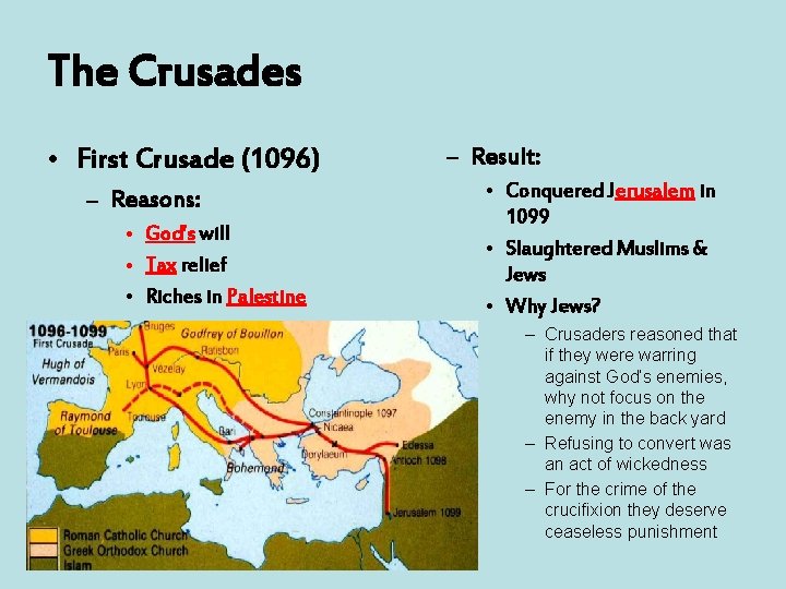 The Crusades • First Crusade (1096) – Reasons: • God’s will • Tax relief