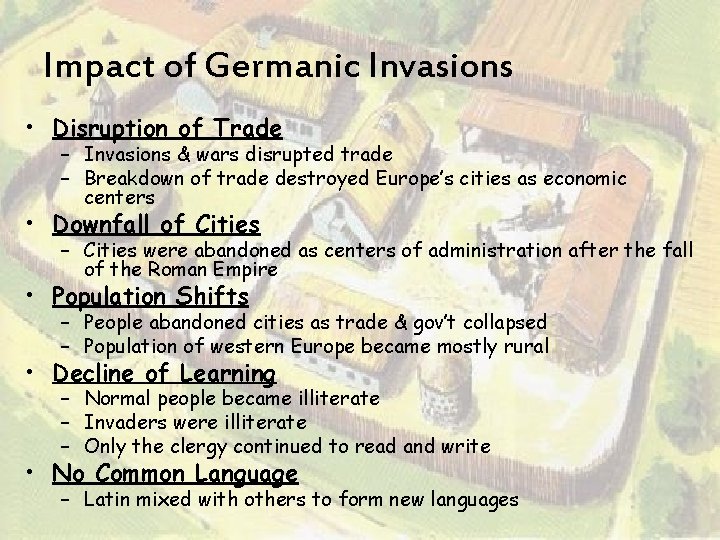 Impact of Germanic Invasions • Disruption of Trade – Invasions & wars disrupted trade