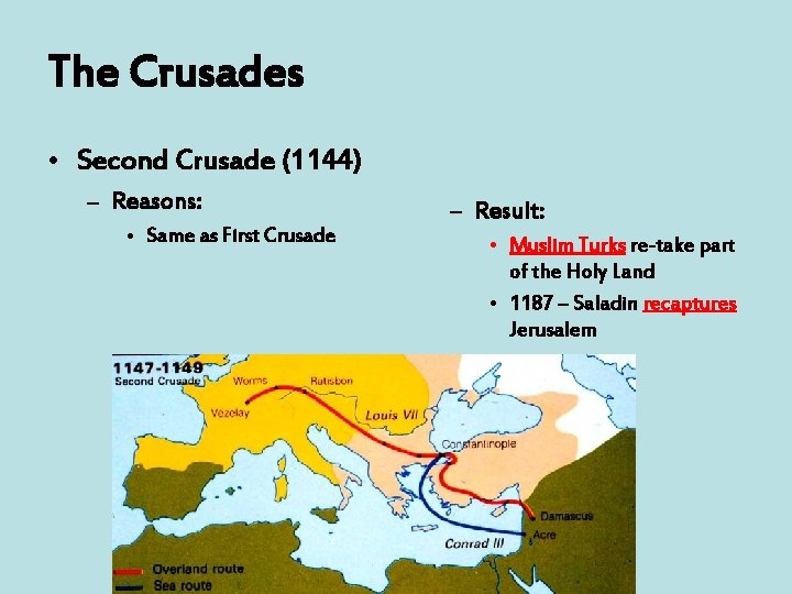 The Crusades • Second Crusade (1144) – Reasons: • Same as First Crusade –