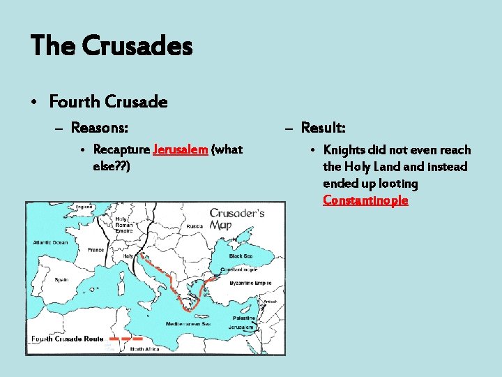 The Crusades • Fourth Crusade – Reasons: • Recapture Jerusalem (what else? ? )
