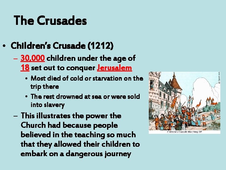 The Crusades • Children’s Crusade (1212) – 30, 000 children under the age of