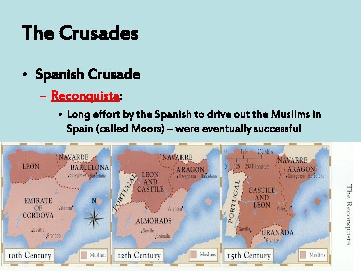 The Crusades • Spanish Crusade – Reconquista: • Long effort by the Spanish to