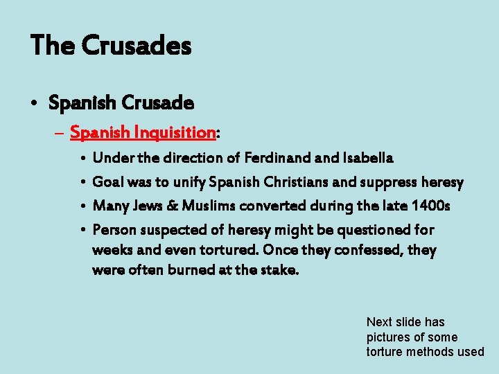 The Crusades • Spanish Crusade – Spanish Inquisition: • • Under the direction of